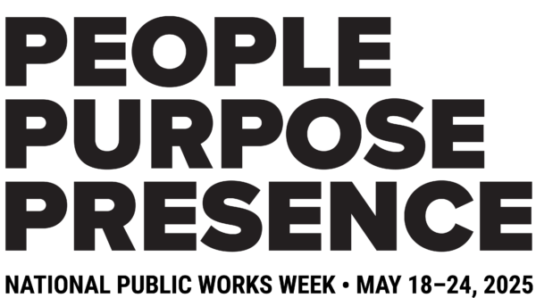 the words People, Purpose, Presence and dates representing the 2025 APWA National Public Works Week