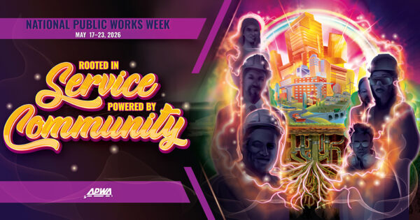 An illustration containing National Public Works Week dates and the theme "Rooted in Service, Powered by Community." Artwork of public works professionals powering a city through its underground pipes and roots.