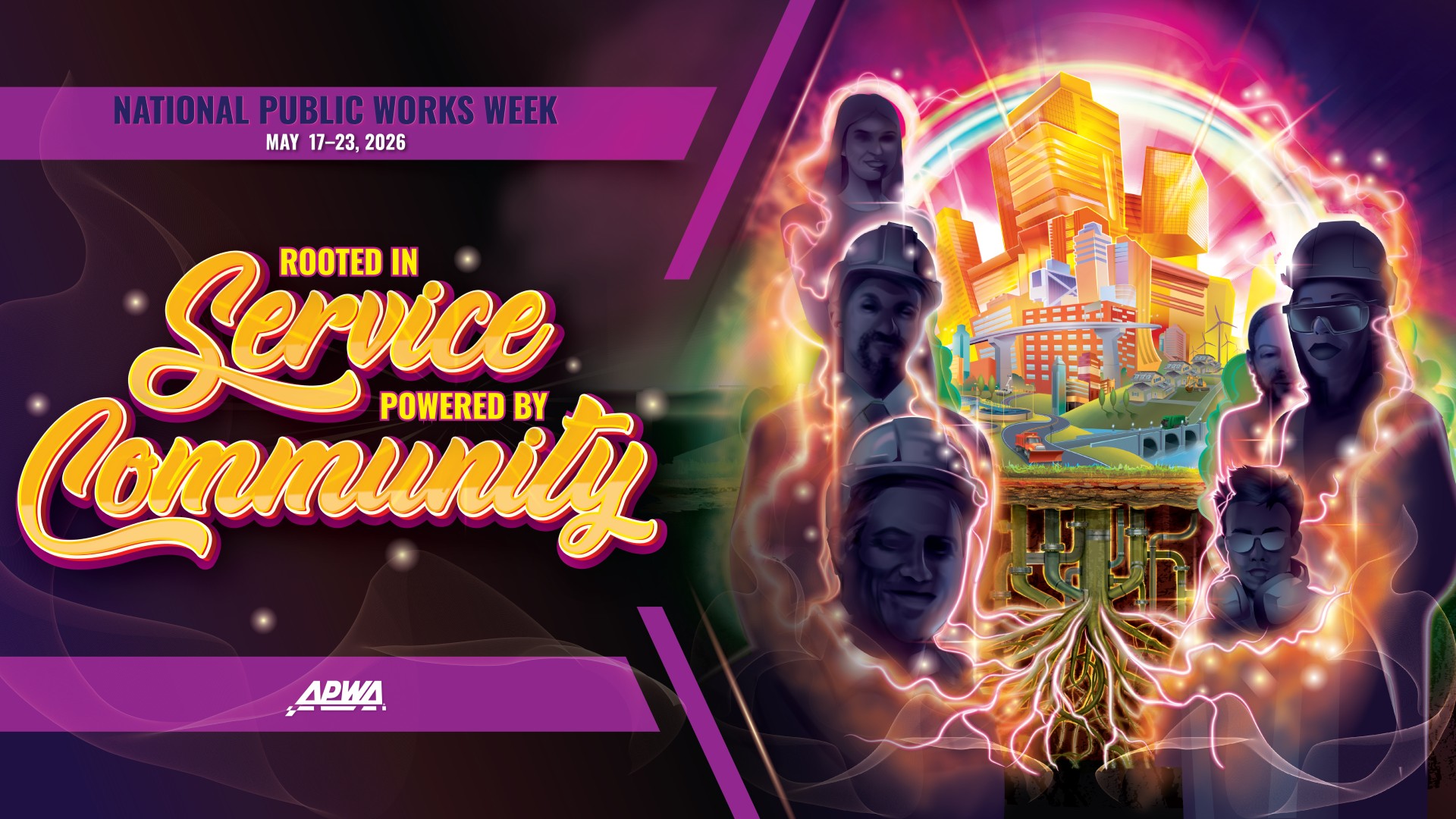 An illustration containing National Public Works Week dates and the theme "Rooted in Service, Powered by Community." Artwork of public works professionals powering a city through its underground pipes and roots.