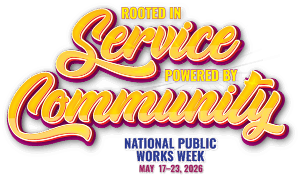 The words Rooted in Service, Powered by Community, the 2026 APWA National Public Works Week theme.