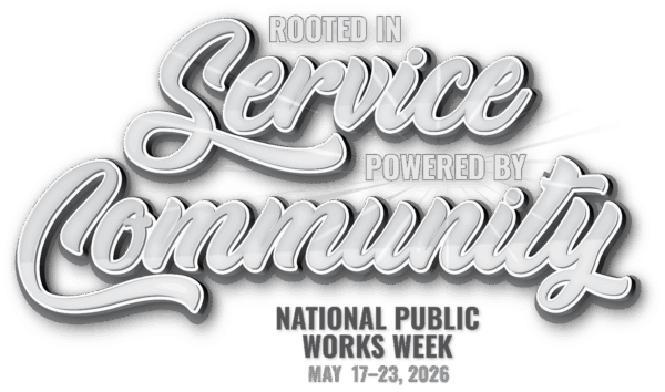 The words Rooted in Service, Powered by Community, the 2026 APWA National Public Works Week theme.