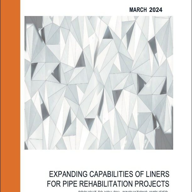 a cover image of Innovation Amplified's Expanding Capabilities of Liners for Pipe Rehabilitation Projects